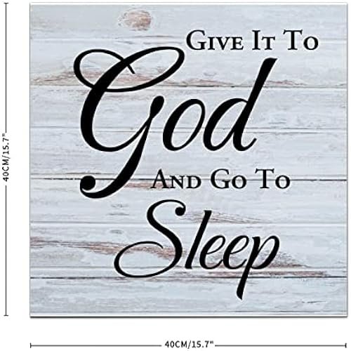 Rustic Wooden Sign Plaque with Quote Give-It-to-God-and-Go-to-Sleep Farmhouse Home Decor Wall Art for Kitchen Bedroom Living Room Housewarming Gift Ideal 16x16 Inch